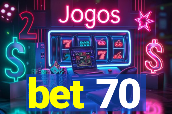 bet 70